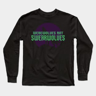 Werewolves NOT Swearwolves Long Sleeve T-Shirt